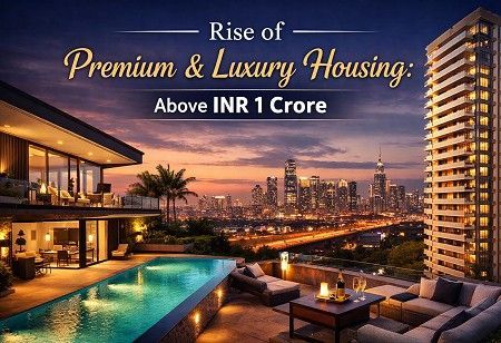 Rise of Premium & Luxury Housing: Above INR 1 Crore